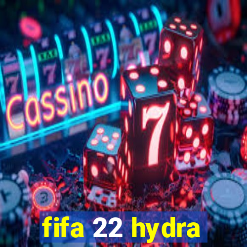 fifa 22 hydra